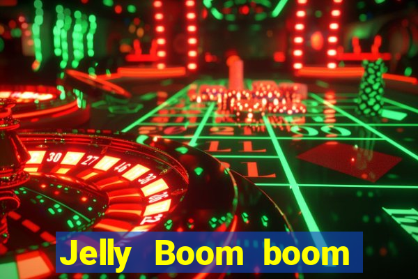 Jelly Boom boom jelly up